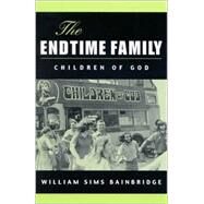 The Endtime Family: Children of God by Bainbridge, William Sims, 9780791452639