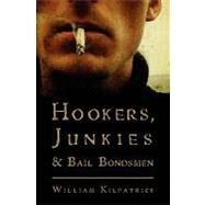 Hookers, Junkies and Bail Bondsman by Kilpatrick, William, 9781439212639