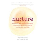 Nurture A Modern Guide to Pregnancy, Birth, Early Motherhoodand Trusting Yourself and Your Body by Chidi, Erica, 9781452152639