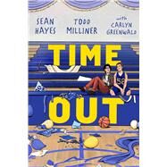 Time Out by Hayes, Sean; Milliner, Todd; Greenwald, Carlyn, 9781534492639