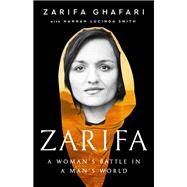 Zarifa A Woman's Battle in a Man's World by Ghafari, Zarifa; Lucinda Smith, Hannah, 9781541702639