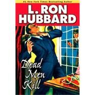 Dead Men Kill by Hubbard, L. Ron, 9781592122639