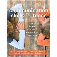 Communication Skills for Teens by Skeen, Michelle; McKay, Matthew; Fanning, Patrick; Skeen, Kelly, 9781626252639