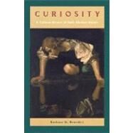 Curiosity : A Cultural History of Early Modern Inquiry by Benedict, Barbara M., 9780226042640