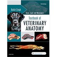 Dyce, Sack, and Wensing's Textbook of Veterinary Anatomy by Singh, Baljit, Ph.D., 9780323442640