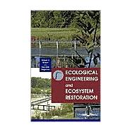 Ecological Engineering and Ecosystem Restoration by Mitsch, William J.; Jørgensen, Sven Erik, 9780471332640