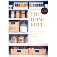 The Home Edit A Guide to Organizing and Realizing Your House Goals by Shearer, Clea; Teplin, Joanna, 9780525572640