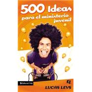 500 Ideas para el Ministerio Juvenil by Lucas Leys, 9780829742640