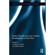 Green Growth and Low Carbon Development in East Asia by Yoshida; Fumikazu, 9781138832640