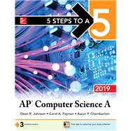 5 Steps to a 5: AP Computer Science A 2019 by Johnson, Dean; Paymer, Carol; Chamberlain, Aaron, 9781260122640