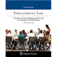 Employment Law A Guide to Hiring, Managing, and Firing for Employers and Employees by Rassas, Lori B., 9781454882640