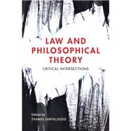Law and Philosophical Theory Critical Intersections by Zartaloudis, Thanos, 9781786602640