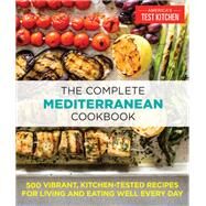 The Complete Mediterranean Cookbook 500 Vibrant, Kitchen-Tested Recipes for Living and Eating Well Every Day by Unknown, 9781940352640