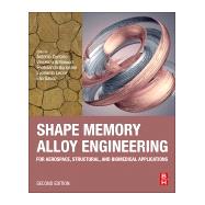 Shape Memory Alloy Engineering by Lecce, Leonardo; Concilio, Antonio; Antonucci, Vincenza; Sacco, Elio; Auricchio, Ferdinando, 9780128192641