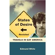 States of Desire Revisited by White, Edmund, 9780299302641