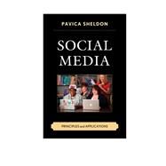 Social Media Principles and Applications by Sheldon, Pavica, 9780739192641