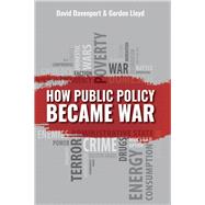 How Public Policy Became War by Davenport, David; Lloyd, Gordon, 9780817922641
