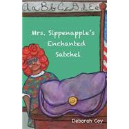 Mrs. Sippenapple's Enchanted Satchel by Coy, Deborah Woodside; Hirst, Pamela Adams; Moscrip, Carol, 9781490412641