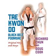 Taekwondo Black Belt Poomsae Original Koryo and Koryo by Chun, Richard; Cook, Doug, 9781594392641