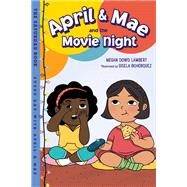 April & Mae and the Movie Night The Saturday Book by Lambert, Megan Dowd; Bohrquez, Gisela, 9781623542641