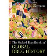 The Oxford Handbook of Global Drug History by Gootenberg, Paul, 9780190842642