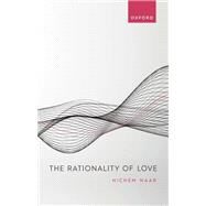The Rationality of Love by Naar, Hichem, 9780198862642
