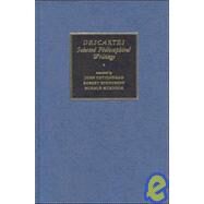 Descartes: Selected Philosophical Writings by René Descartes , Edited by John Cottingham , Robert Stoothoff , Dugald Murdoch , Anthony Kenny, 9780521352642