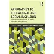 Approaches to Educational and Social Inclusion: International perspectives on theory, policy and key challenges by Verma; Gajendra, 9781138672642