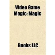 Video Game Magic : Magic by , 9781156252642