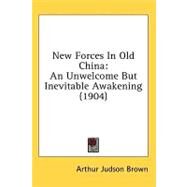 New Forces in Old Chin : An Unwelcome but Inevitable Awakening (1904) by Brown, Arthur Judson, 9781436592642