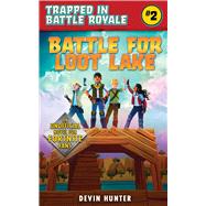 Battle for Loot Lake by Hunter, Devin, 9781510742642