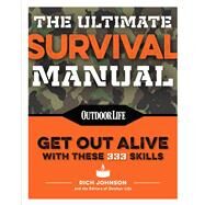 The Ultimate Survival Manual by Johnson, Richard; James, Robert F. (CON), 9781681882642