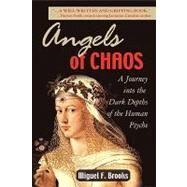 Angels of Chaos: A Journey Into the Dark Depths of the Human Psyche by Brooks, Miguel F., 9789768202642