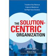 The Solution-centric Organization by Eades, Keith; Kear, Robert, 9780072262643