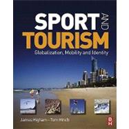 Sport and Tourism : Globalization, mobility and Identity by Higham, James E.s.; Hinch, Tom, 9780080942643