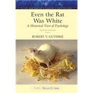 Even the Rat Was White A Historical View of Psychology (Allyn & Bacon Classics Edition) by Guthrie, Robert V., 9780205392643