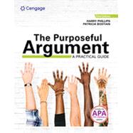 The Purposeful Argument: A Practical Guide (w/ APA7E Updates & MLA9E Update Card) by Phillips, Harry; Bostian, Patricia, 9780357792643