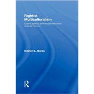Rightist Multiculturalism: Core Lessons on Neoconservative School Reform by Buras; Kristen L., 9780415962643