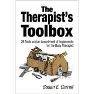 The Therapist's Toolbox; 26 Tools and an Assortment of Implements for the Busy Therapist by Susan E. Carrell, 9780761922643