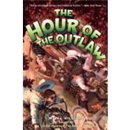 The Hour of the Outlaw by Williams, Maiya, 9780810972643