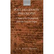 Post-Hellenistic Philosophy A Study in Its Development from the Stoics to Origen by Boys-Stones, G. R., 9780198152644