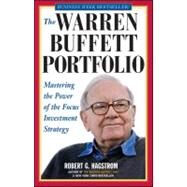 The Warren Buffett Portfolio Mastering the Power of the Focus Investment Strategy by Hagstrom, Robert G., 9780471392644