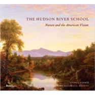 The Hudson River School Nature and the AmericanVision by Unknown, 9780847832644