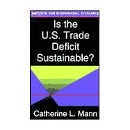 Is the U.S. Trade Deficit Sustainable? by Mann, Catherine L., 9780881322644