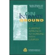 On Intimate Ground: A Gestalt Approach to Working with Couples by Wheeler; Gordon, 9780881632644