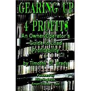 Gearing up 4 Profit$ : An Owner/Operator's Guide to Load Profitability by Brady, Timothy D., 9780972402644