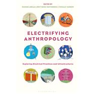 Electrifying Anthropology by Abram, Simone; Winthereik, Brit Ross; Yarrow, Thomas, 9781350102644