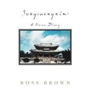 Songsaengnim : A Korea Diary by Brown, Ross, 9781462072644