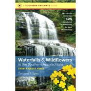 Waterfalls and Wildflowers in the Southern Appalachians by Spira, Timothy P., 9781469622644