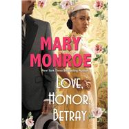 Love, Honor, Betray by Monroe, Mary, 9781496732644